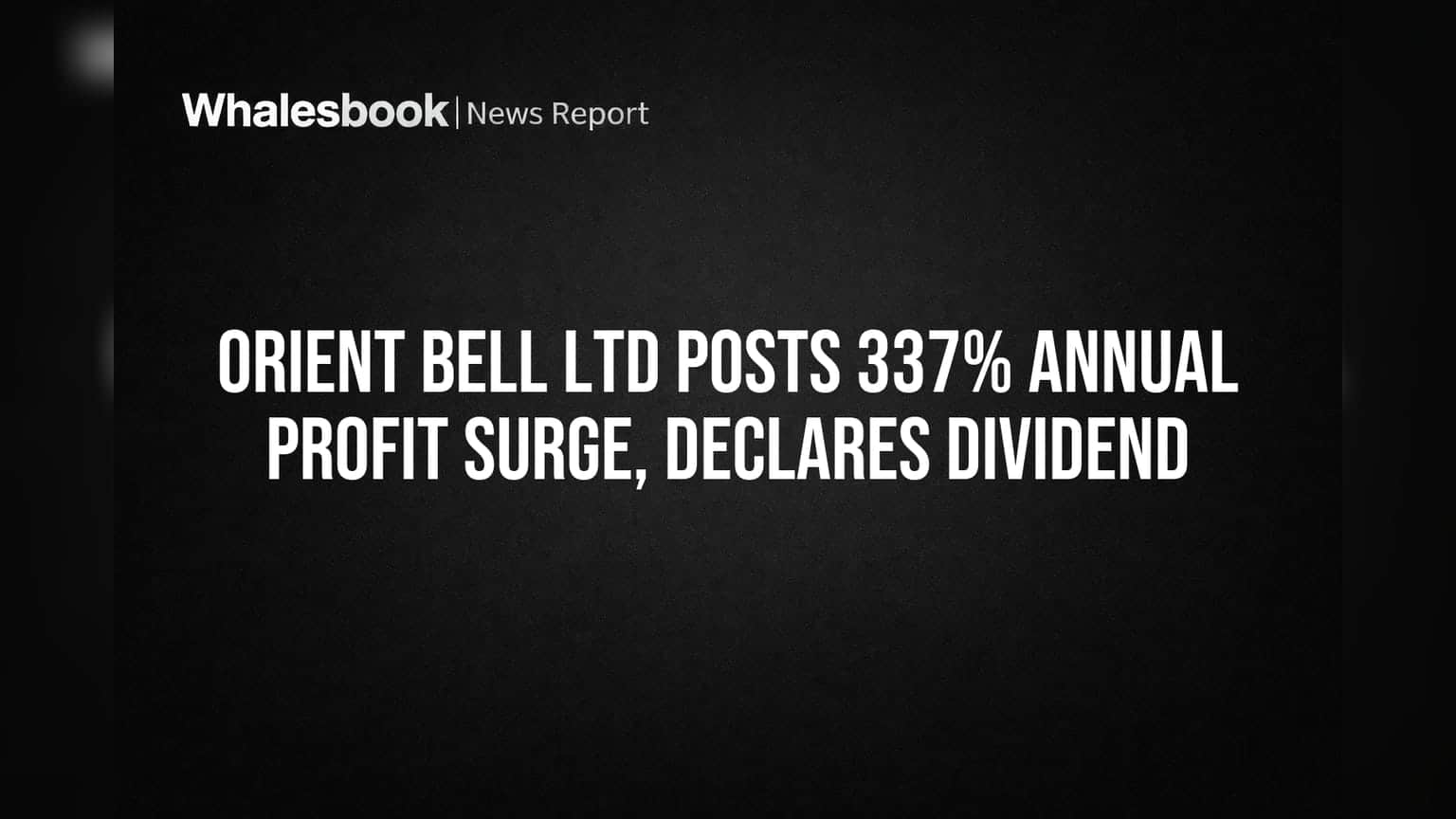 Orient Bell Ltd Profit Surges 337%, Cuts Debt, Declares Dividend