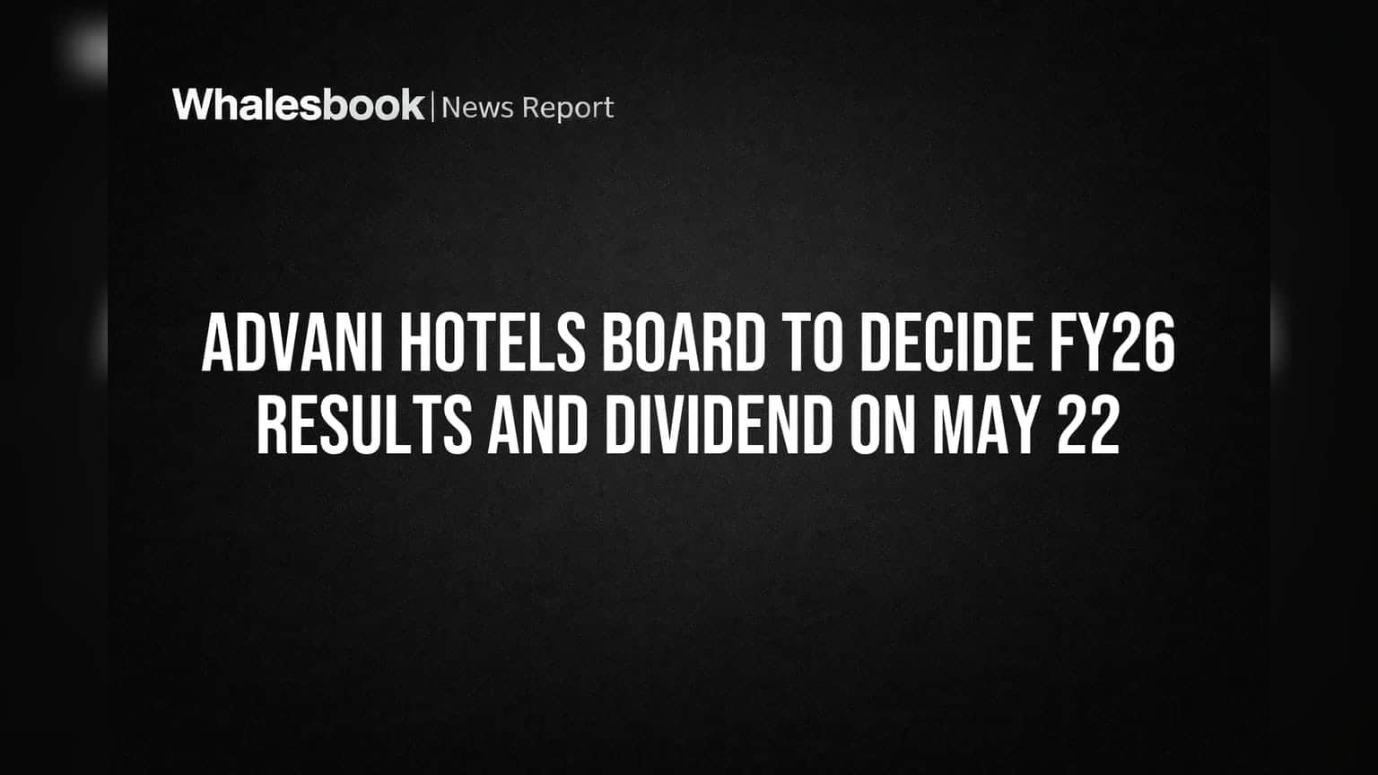 Advani Hotels Share Price: निवेशकों के लिए बड़ी खबर! बोर्ड बैठक में नतीजों और डिविडेंड पर होगा फैसला