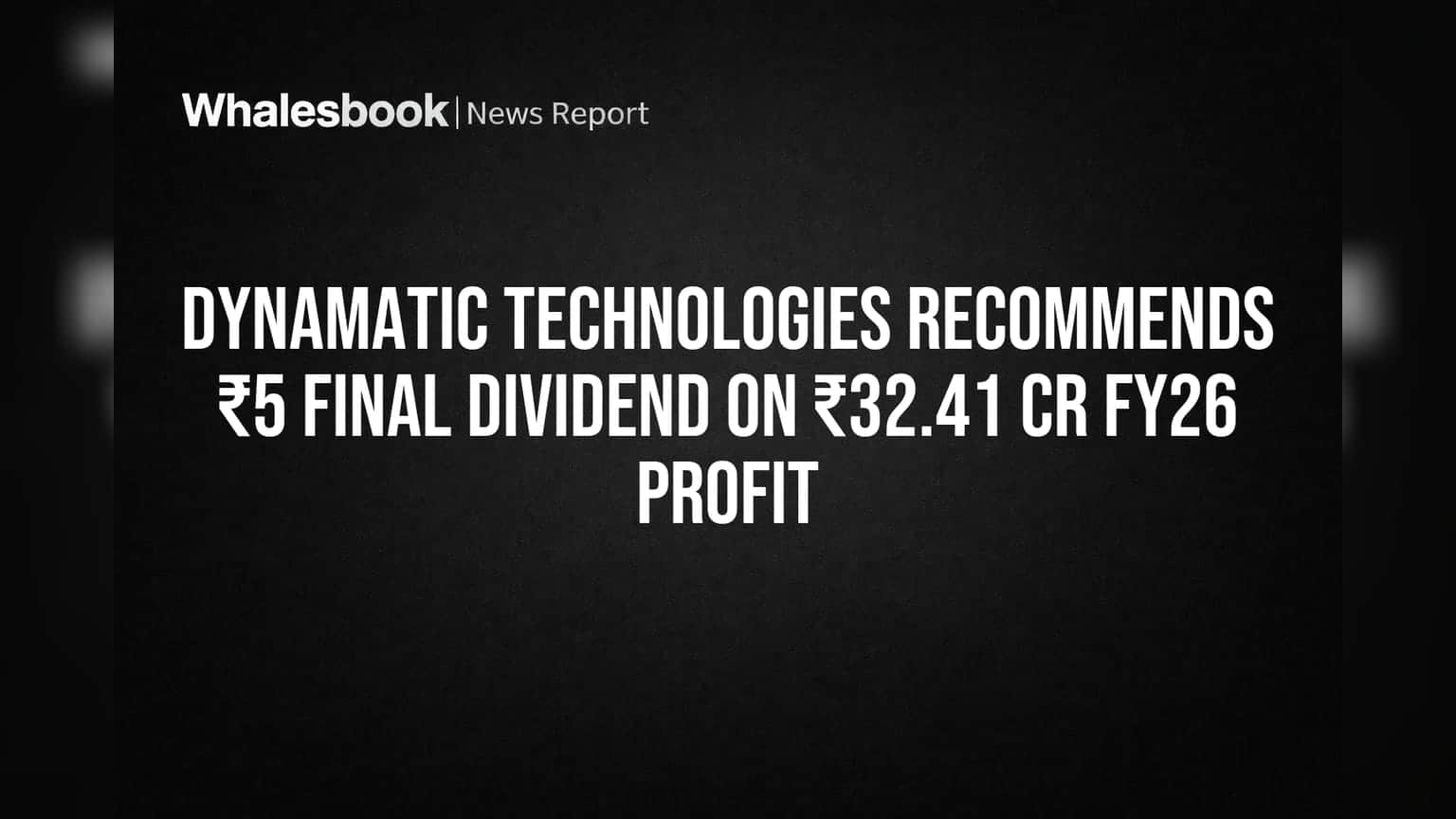 Dynamatic Technologies Recommends ₹5 Final Dividend on ₹32.41 Cr FY26 Profit