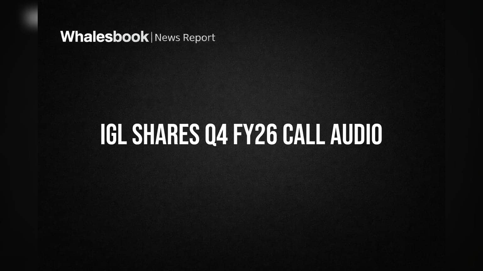 Indraprastha Gas Ltd: Q4 FY26 की कमाई का ऑडियो जारी, निवेशकों के लिए बड़ी खबर!