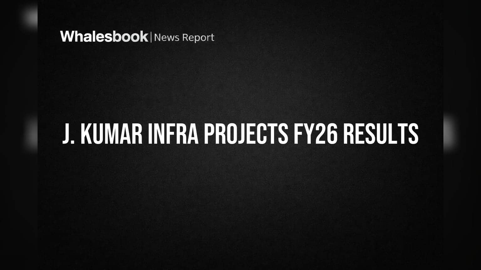 J. Kumar Infraprojects FY26 Results: નફામાં స్వల్ప ઘટાડો, પણ ઓર્ડર બુક મજબૂત!