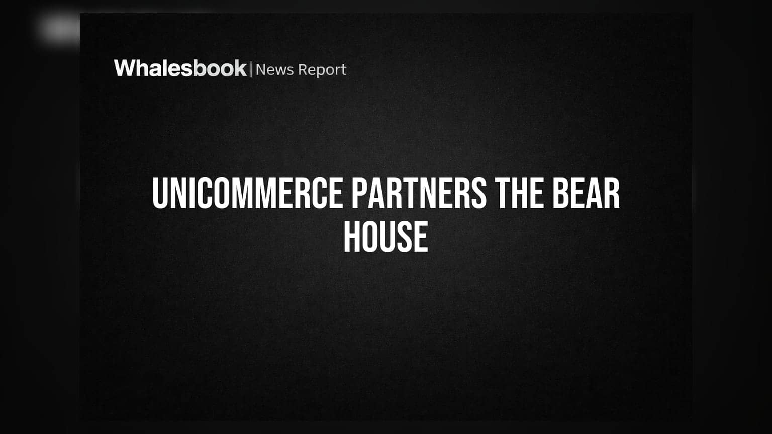Unicommerce partners with The Bear House to boost e-commerce operations
