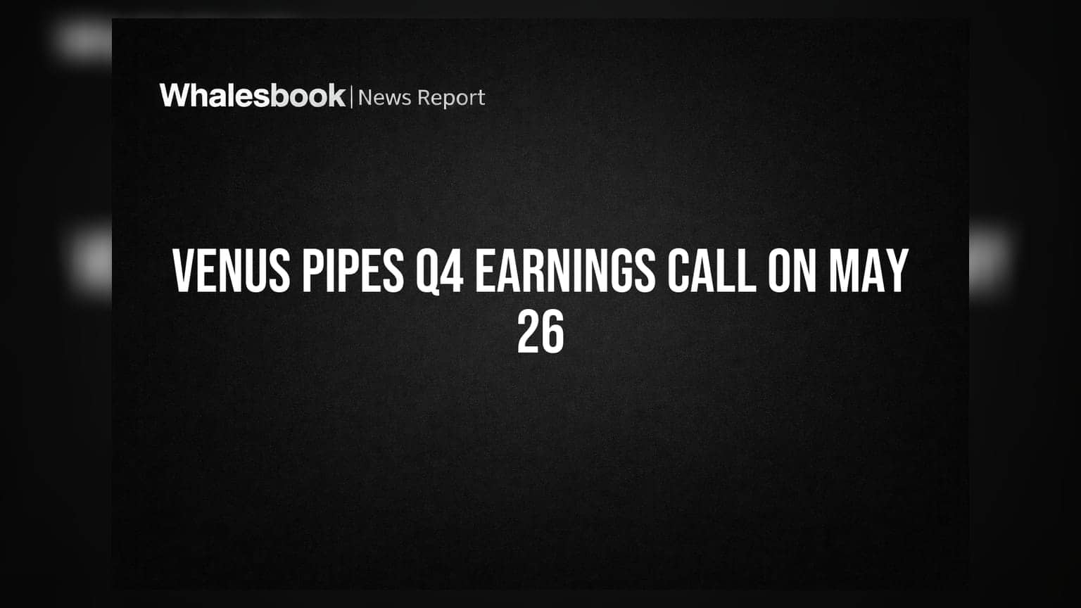 Venus Pipes & Tubes Sets Q4 FY26 Earnings Call for May 26