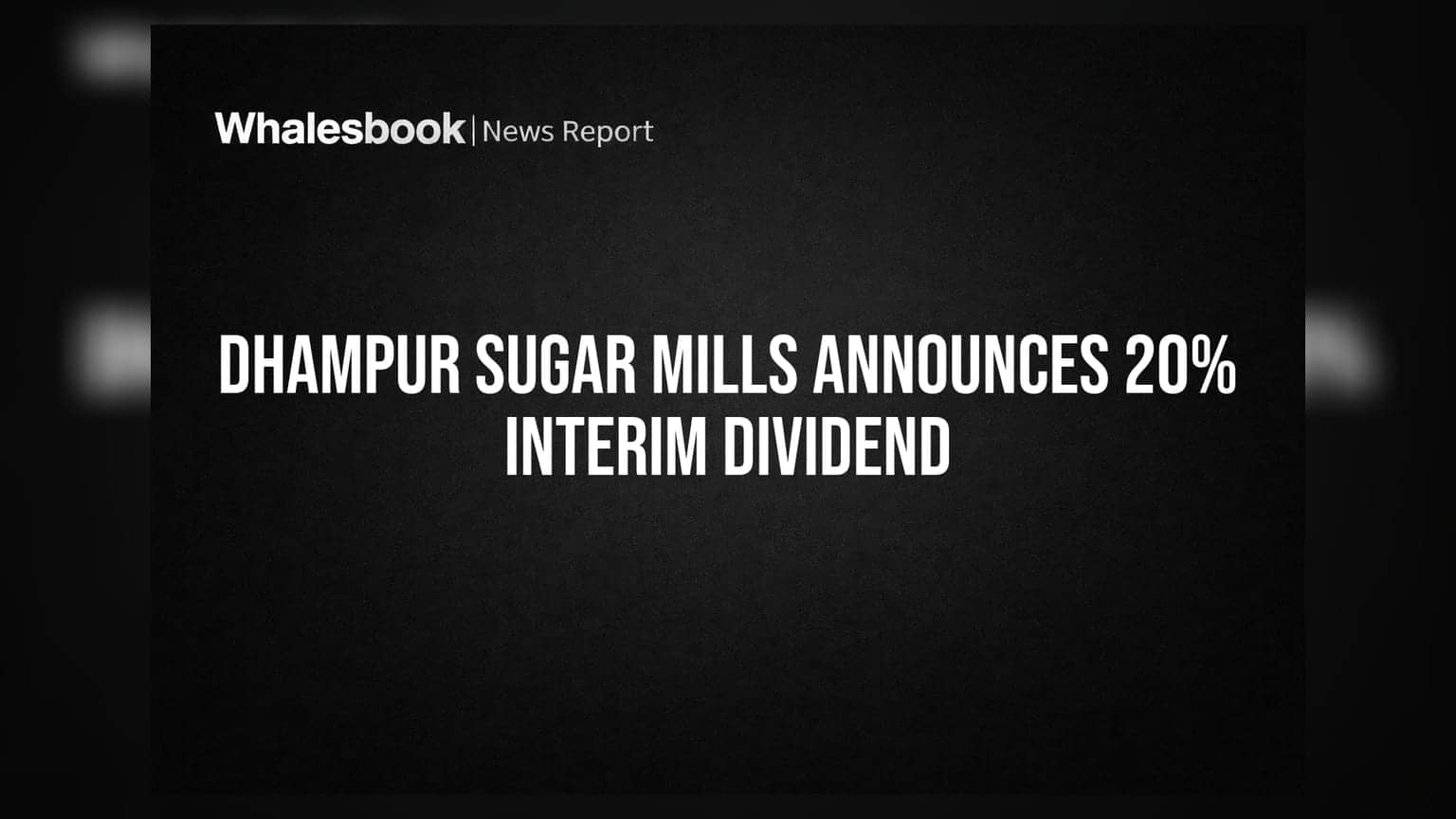 Dhampur Sugar Mills Declares 20% Interim Dividend for FY26