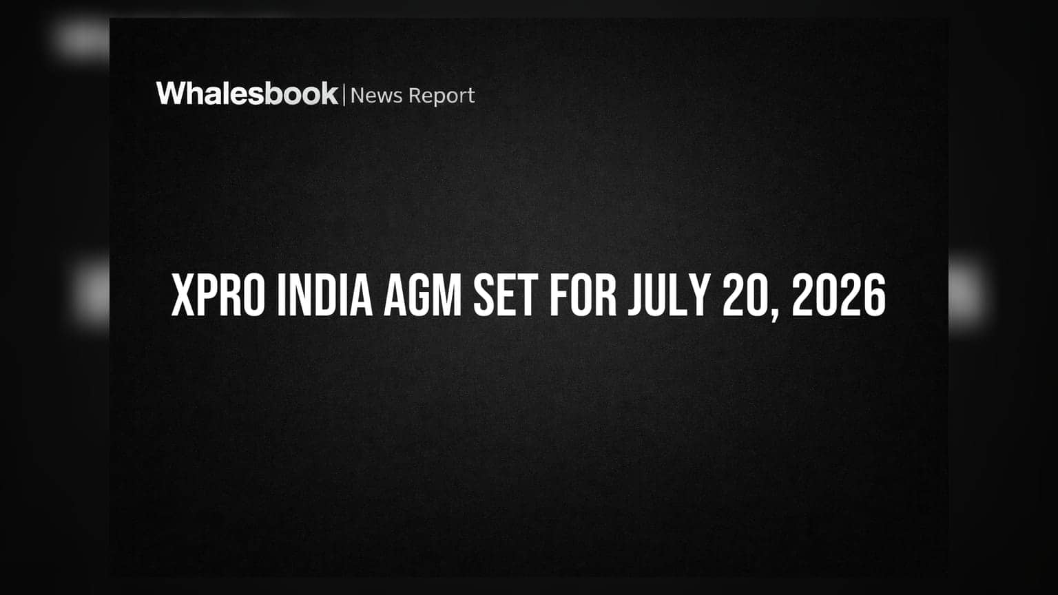Xpro India Sets July 20, 2026 for 29th Annual General Meeting
