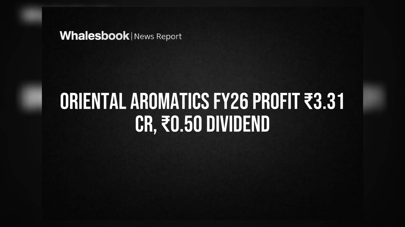 Oriental Aromatics Recommends ₹0.50 Dividend, Reports ₹3.31 Cr Profit