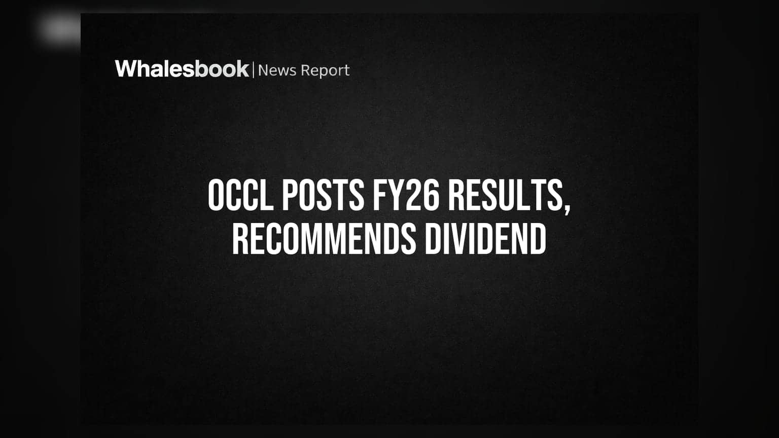 OCCL Ltd. Approves FY26 Results, Recommends 90% Dividend