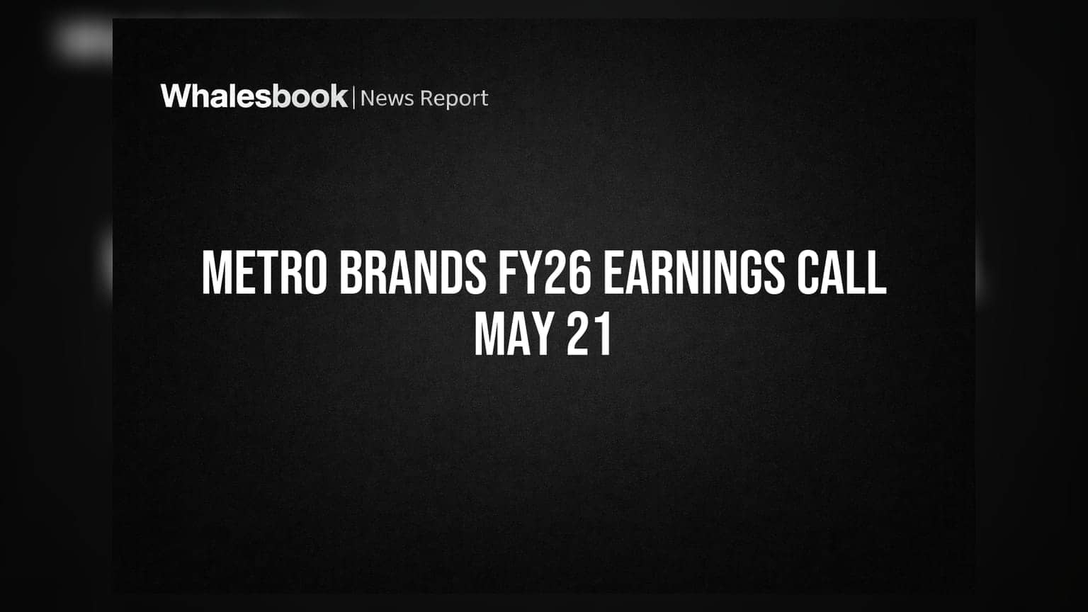 Metro Brands Schedules May 21 Call for FY26 Earnings