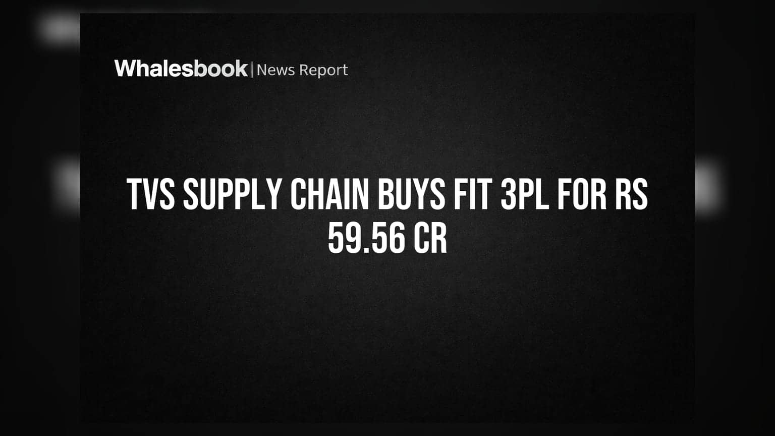 TVS Supply Chain Solutions Buys Full Stake in FIT 3PL Warehousing for Rs 59.56 Crore