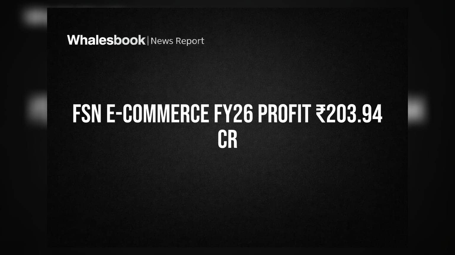 FSN E-Commerce Ventures FY26: ₹204 કરોડનો જંગી નફો, આવક ₹10,022 કરોડને પાર!