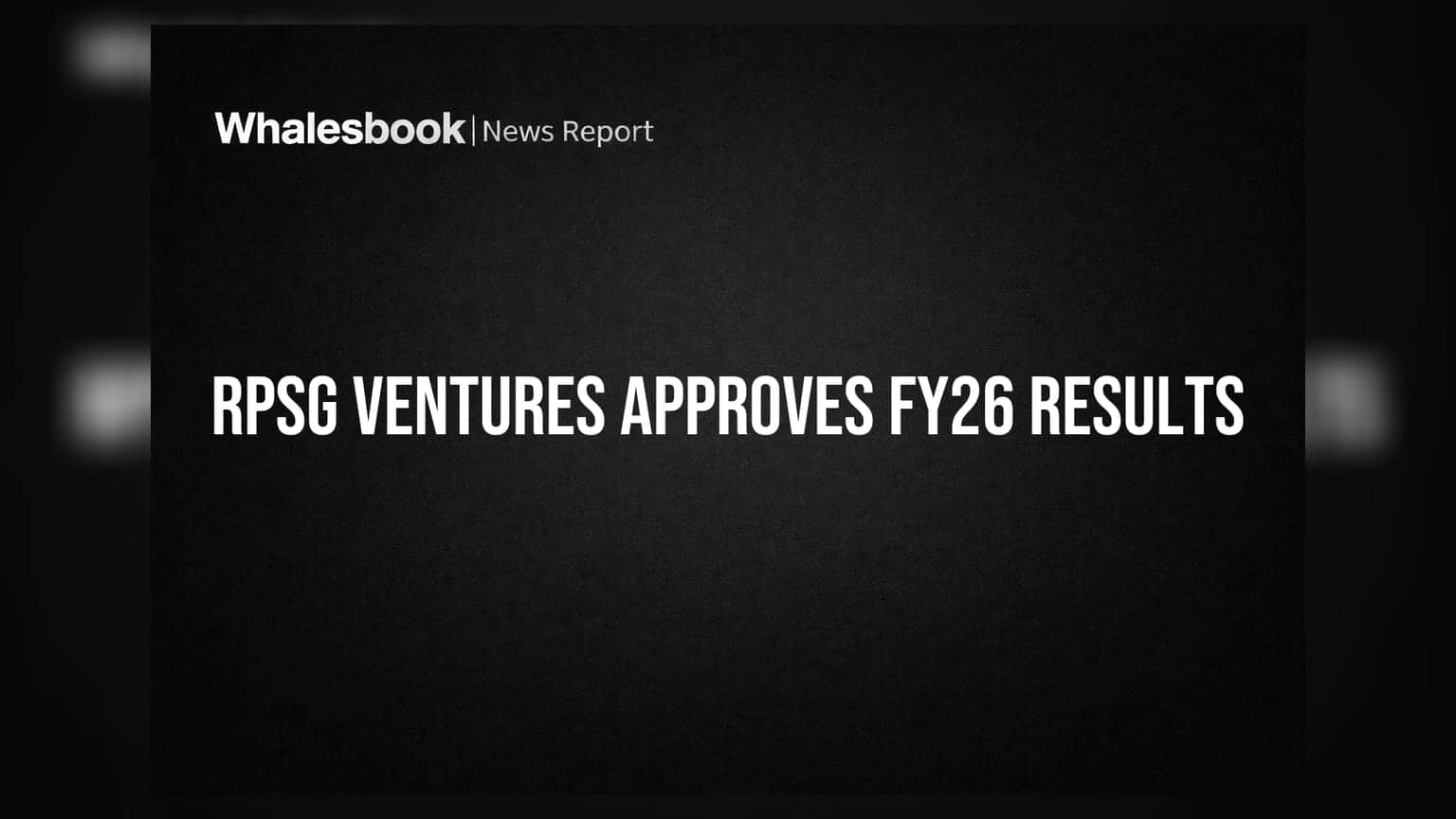 RPSG Ventures Approves FY26 Audited Results with Clean Auditor Opinion