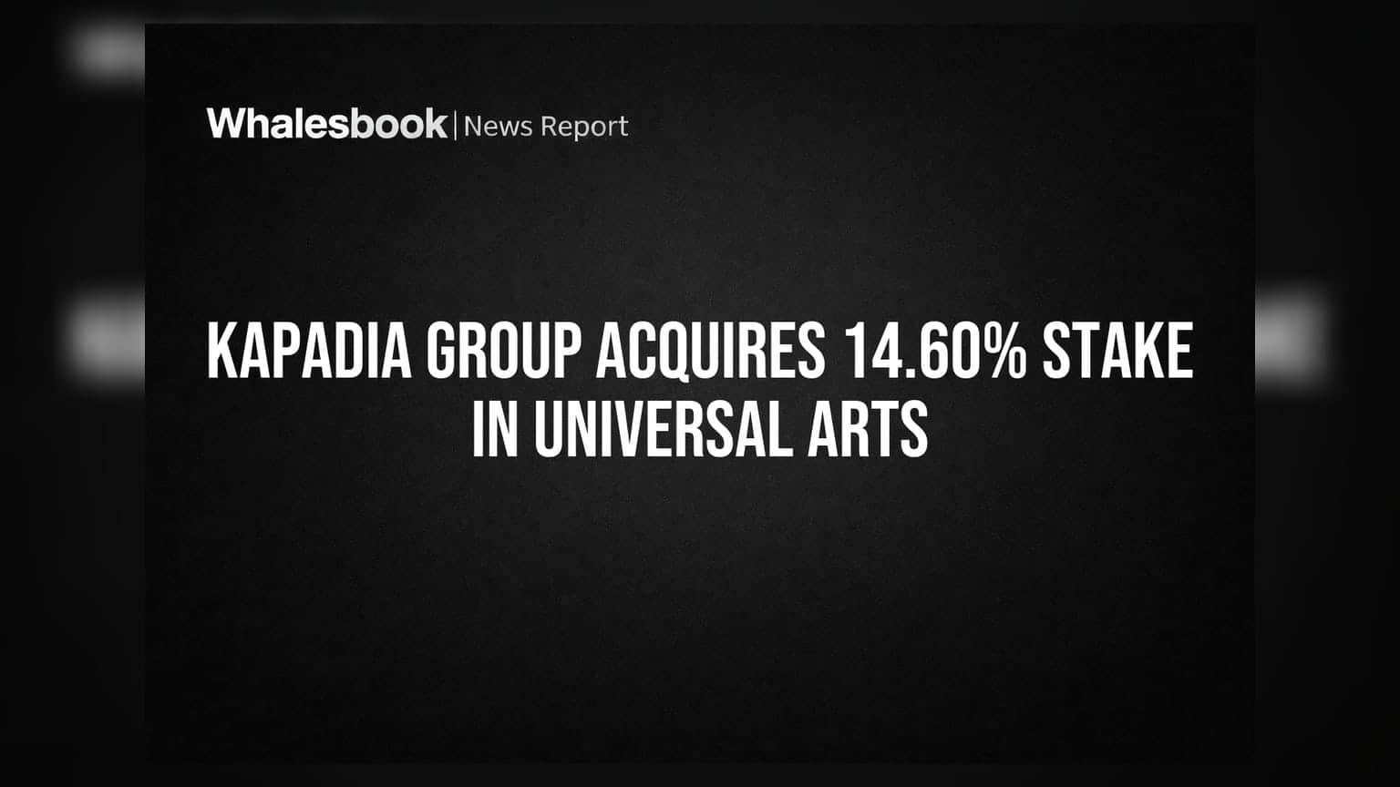 Vipul Jayraj Kapadia Group Increases Universal Arts Stake to 14.60%