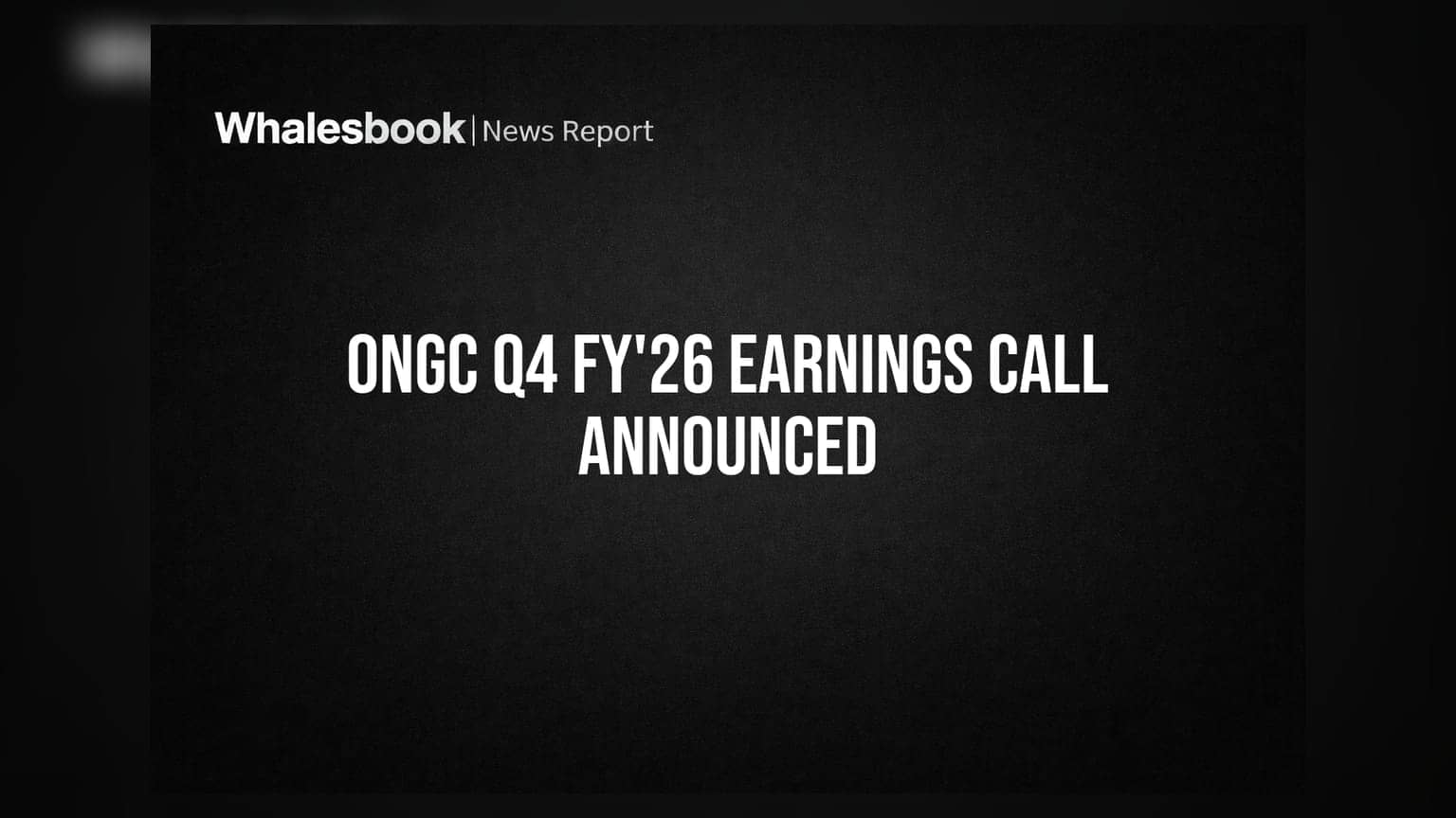 ONGC to Discuss Q4 FY'26 Results on May 27 Investor Call