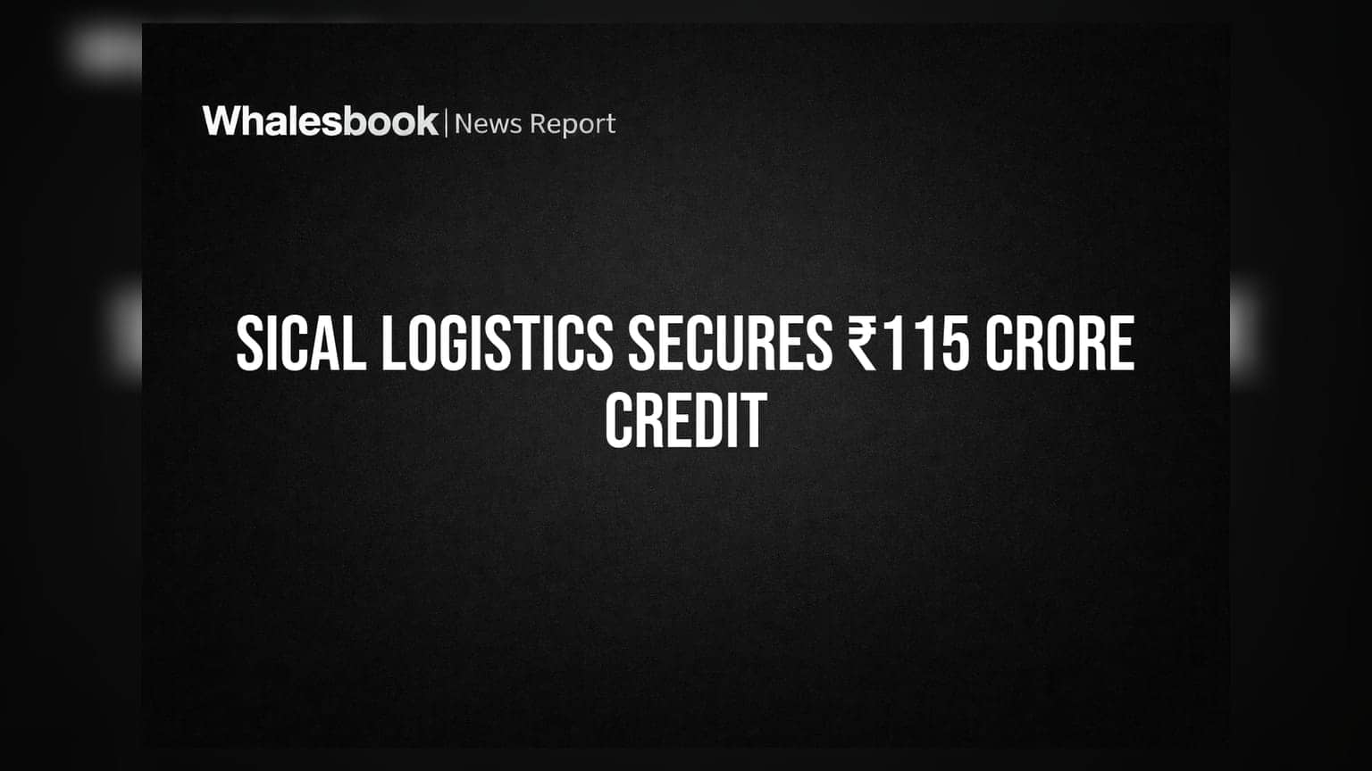 Sical Logistics Secures ₹115 Crore Credit Facility from Axis Bank
