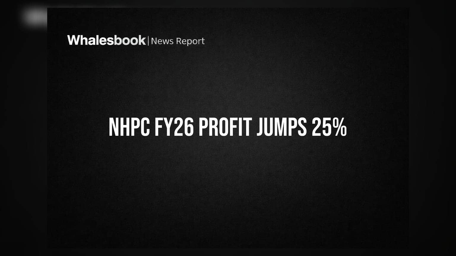 NHPC Profit Soars 25% to Rs 3,766 Cr on Higher Power Generation in FY26