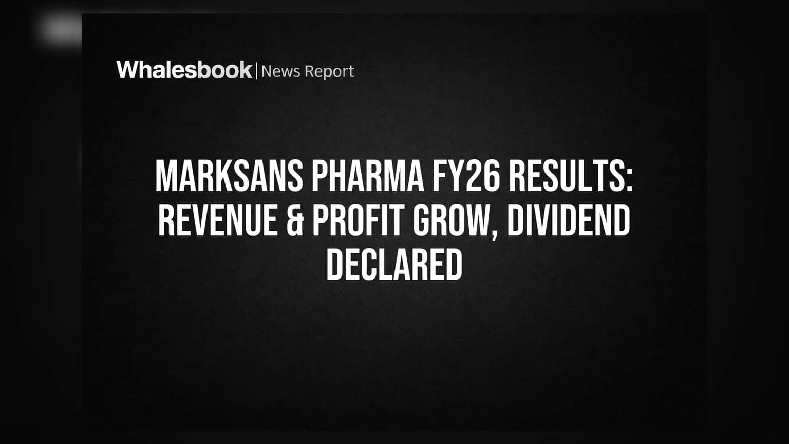 Marksans Pharma: FY26-ல் ₹2,951 கோடி வருவாய், முதலீட்டாளர்களுக்கு ₹0.90 டிவிடெண்ட் அறிவிப்பு!