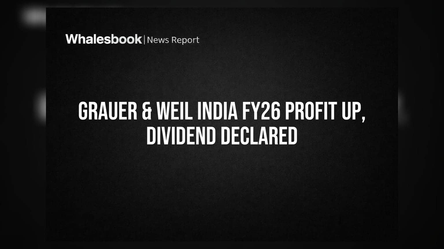 Grauer & Weil India: ₹167 கோடி லாபம், 50% டிவிடெண்ட் அறிவிப்பு! ஆனால் இந்த ரிஸ்க் இருக்கே...