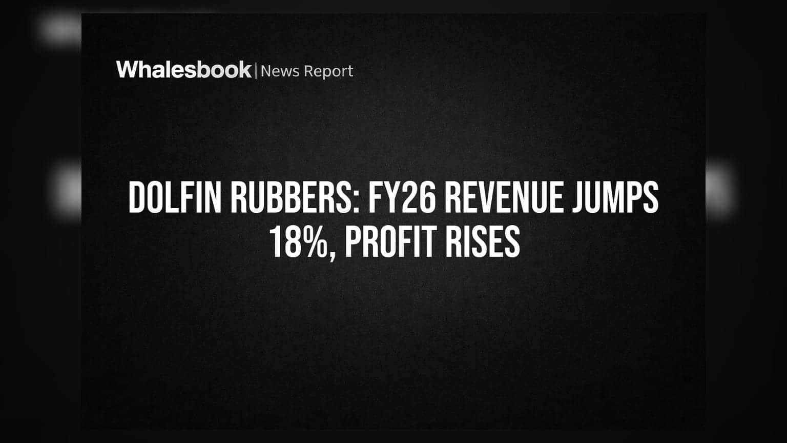 Dolfin Rubbers: வருவாய் **18%** உயர்வு, லாபம் **8%** அதிகரிப்பு - FY26 முடிவுகள் வெளியீடு!