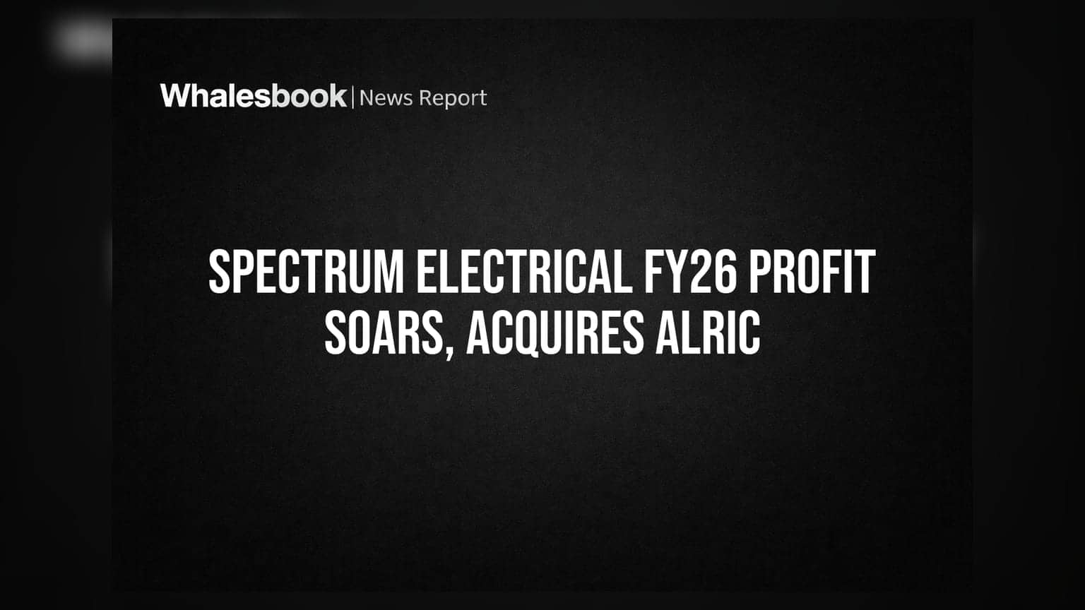 Spectrum Electrical Posts 75% PAT Jump to ₹44.48 Cr in FY26; Buys Alric Electric