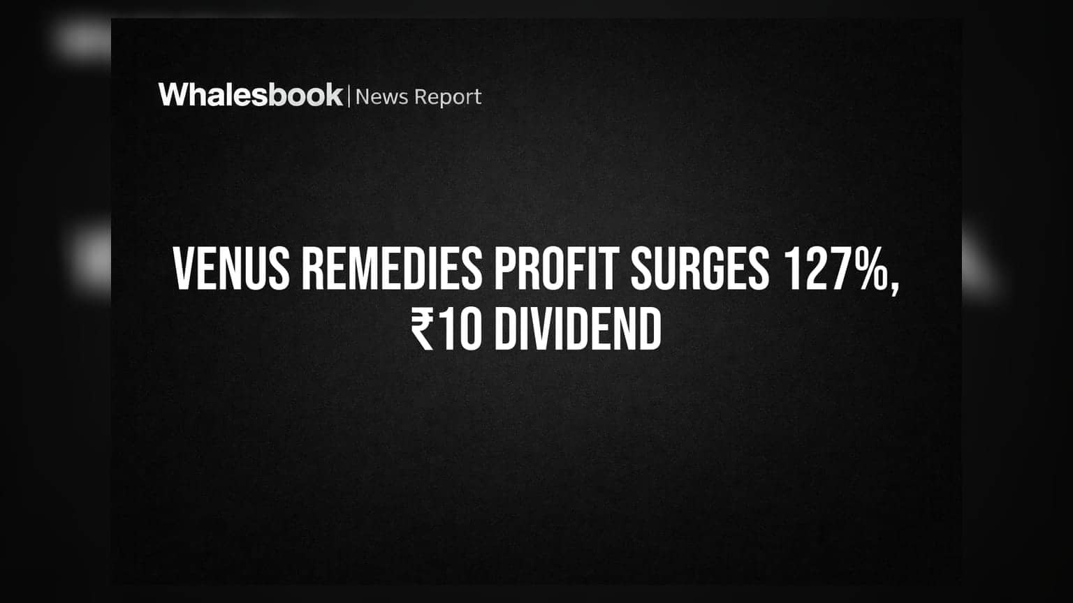 Venus Remedies: லாபம் **127%** ஜம்ப்! முதலீட்டாளர்களுக்கு **₹10** டிவிடெண்ட் அறிவிப்பு!