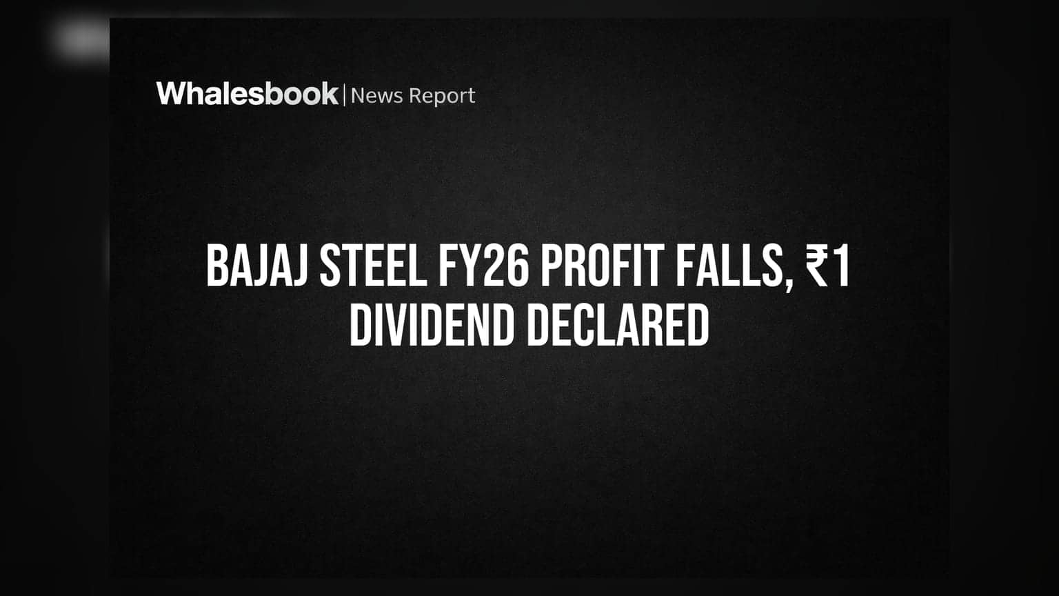 Bajaj Steel Share Price: லாபம் சரிவு! ₹1 டிவிடெண்ட் அறிவிப்பு