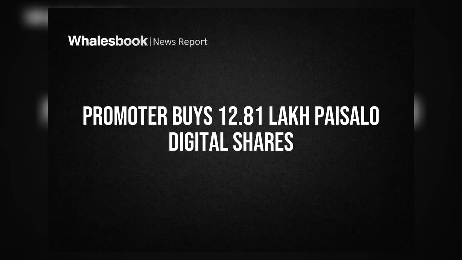 Paisalo Digital: Promoter Sunil Agarwal Boosts Stake to 12.48%