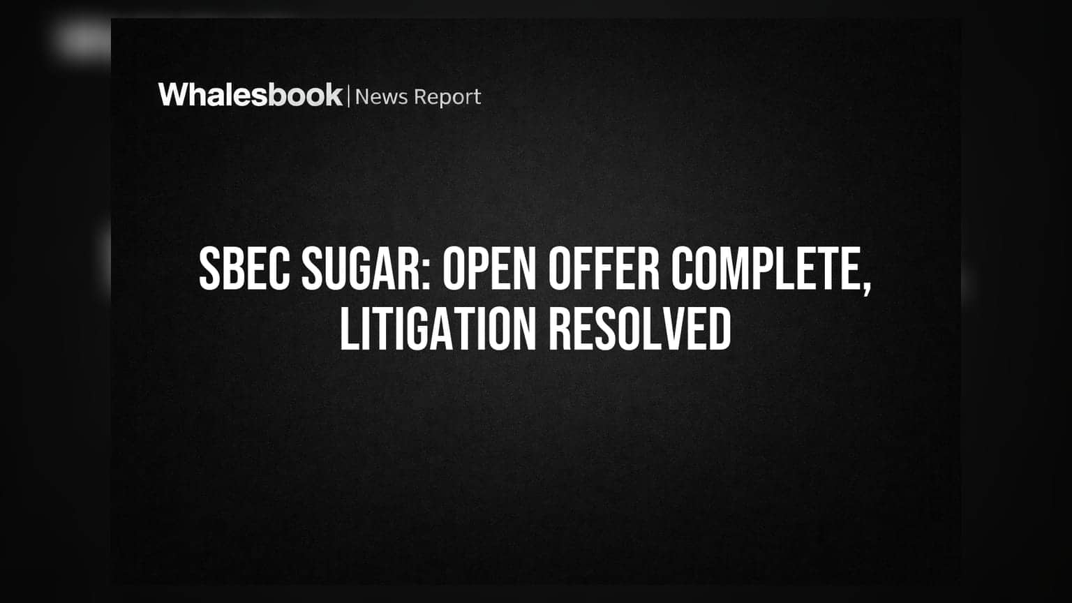 SBEC Sugar Share Offer நிறைவு: 2018 சட்ட சிக்கல்களுக்கு தீர்வு!