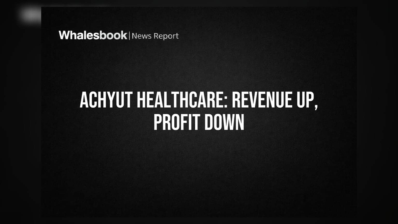 Achyut Healthcare: வருவாய் 280% உயர்வு! ஆனால் லாபம் 39% சரிவு - முதலீட்டாளர்கள் கவனிக்க!