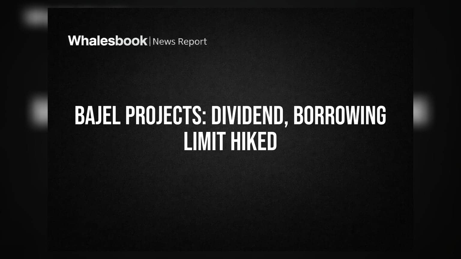 Bajel Projects Boosts Borrowing Limit to ₹5,000 Cr, Declares ₹0.60 Dividend