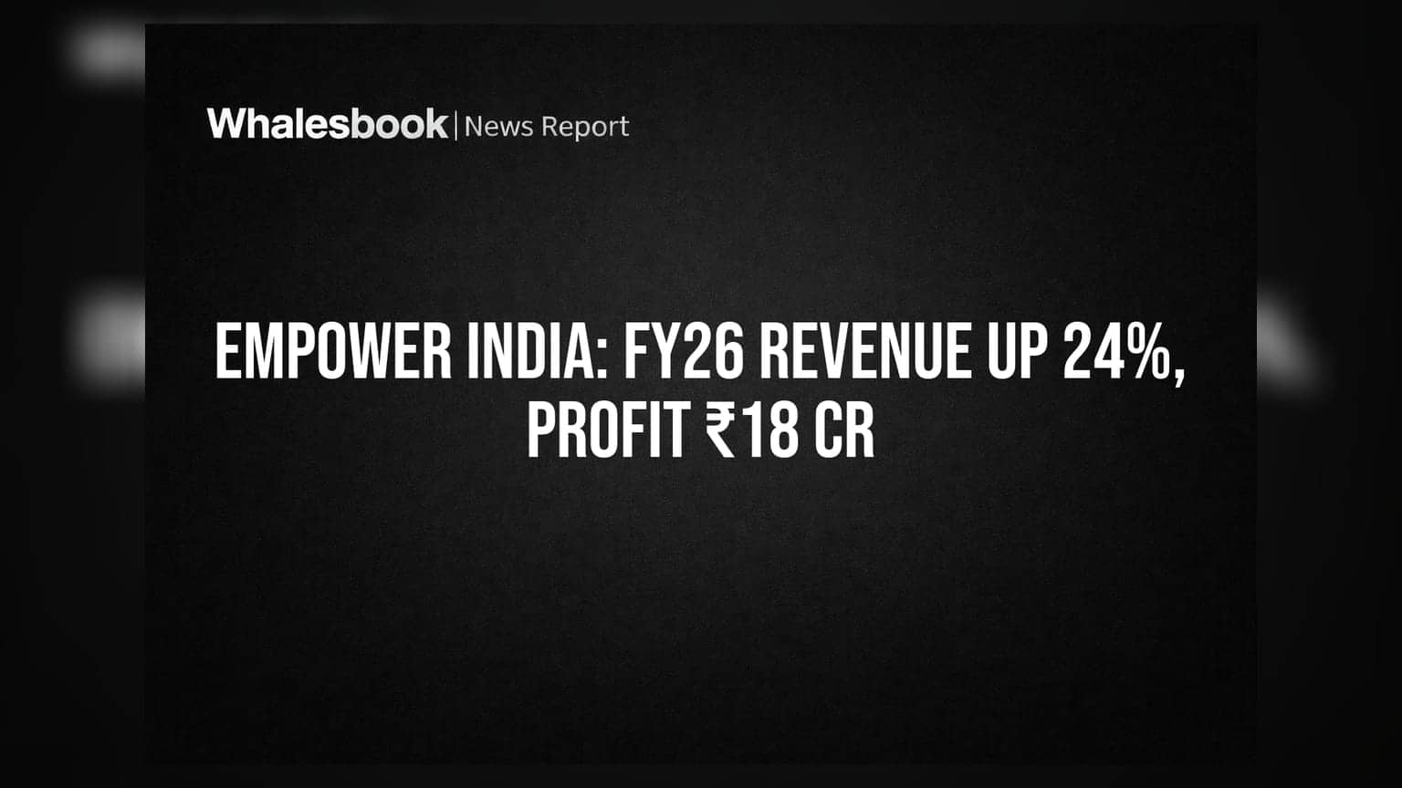 Empower India Ltd.: आर्थिक वर्षात तब्बल 24% महसूल वाढ, ₹18 कोटींचा नफा