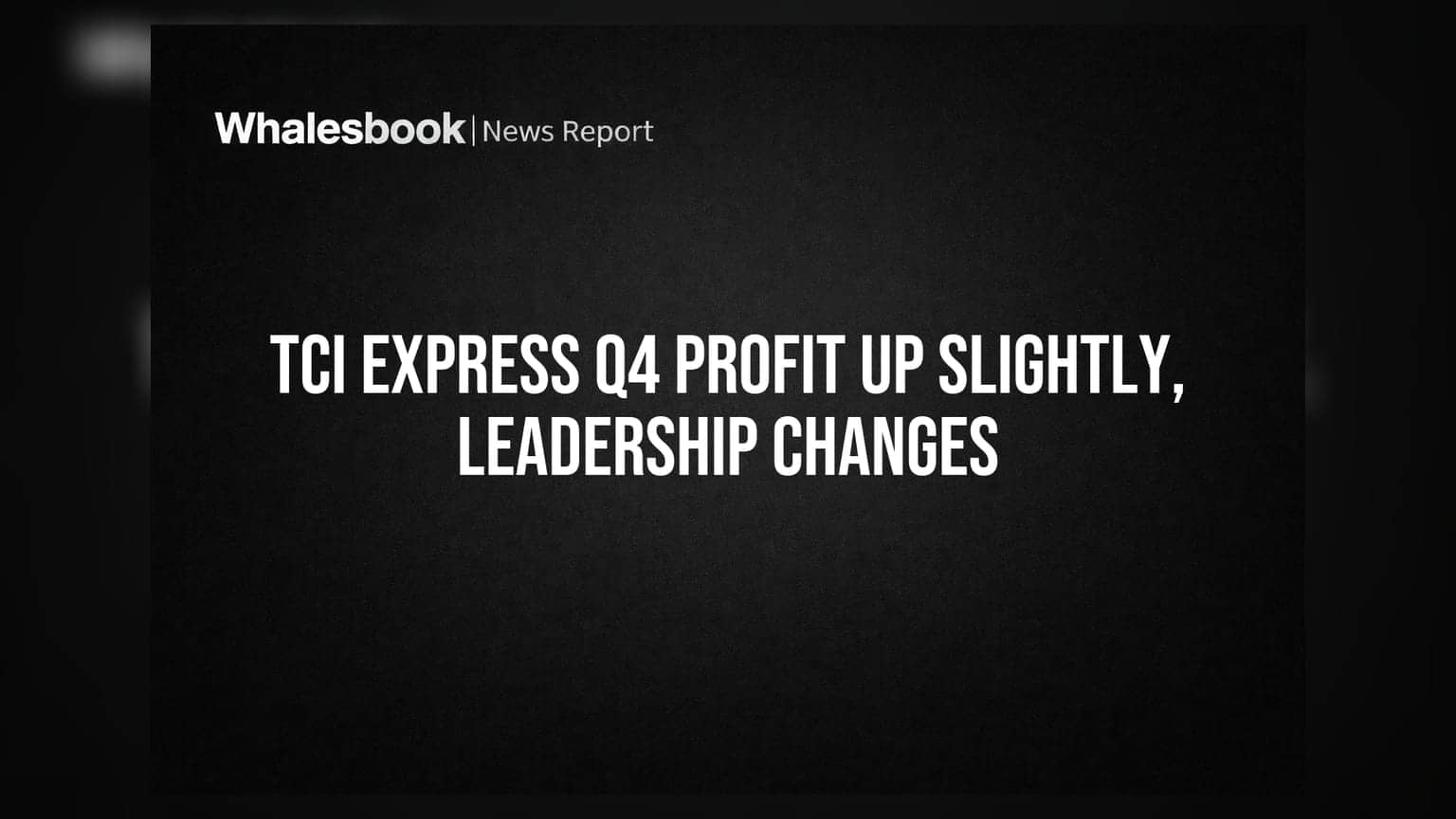 TCI Express Profit Up Slightly in Q4 FY26 Amid Leadership Changes