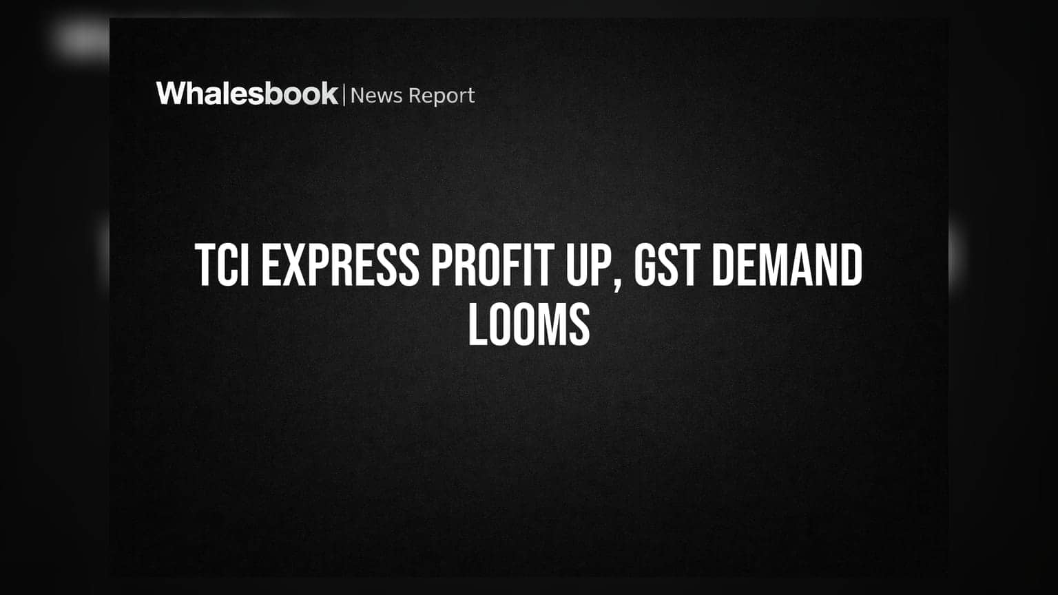 TCI Express: ₹20.77 கோடி லாபம்... ஆனால் ₹51.36 கோடி GST நோட்டீஸ்!