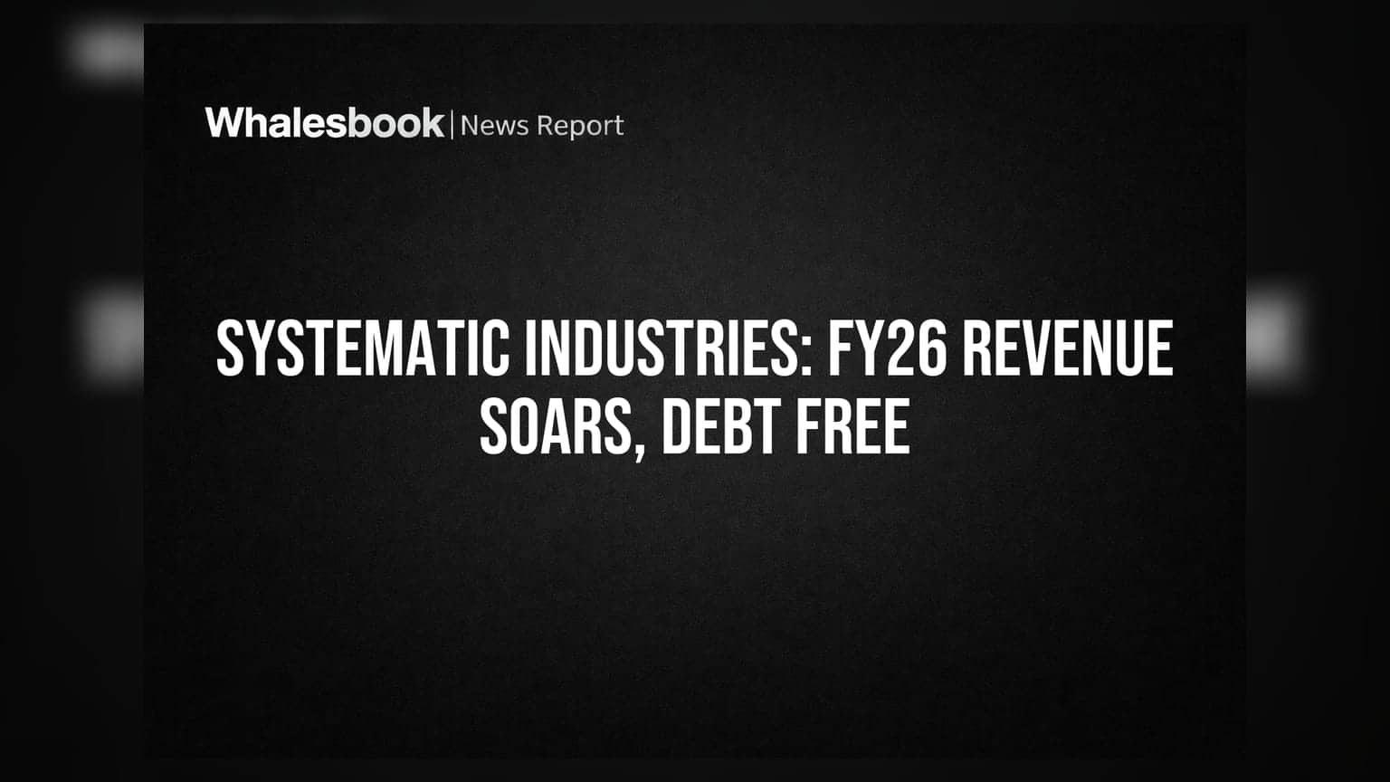 Systematic Industries Reports 23.9% Revenue Jump, Becomes Debt-Free