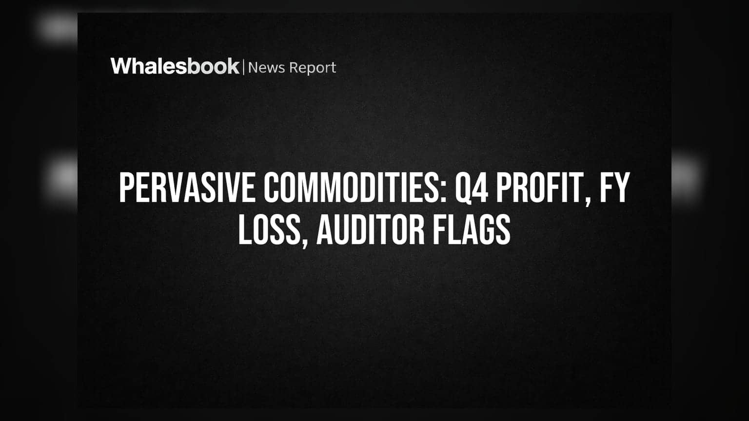 Pervasive Commodities: Q4 லாபம், ஆனால் ஆண்டு முழுவதும் நஷ்டம்! தணிக்கையாளர் எச்சரிக்கை