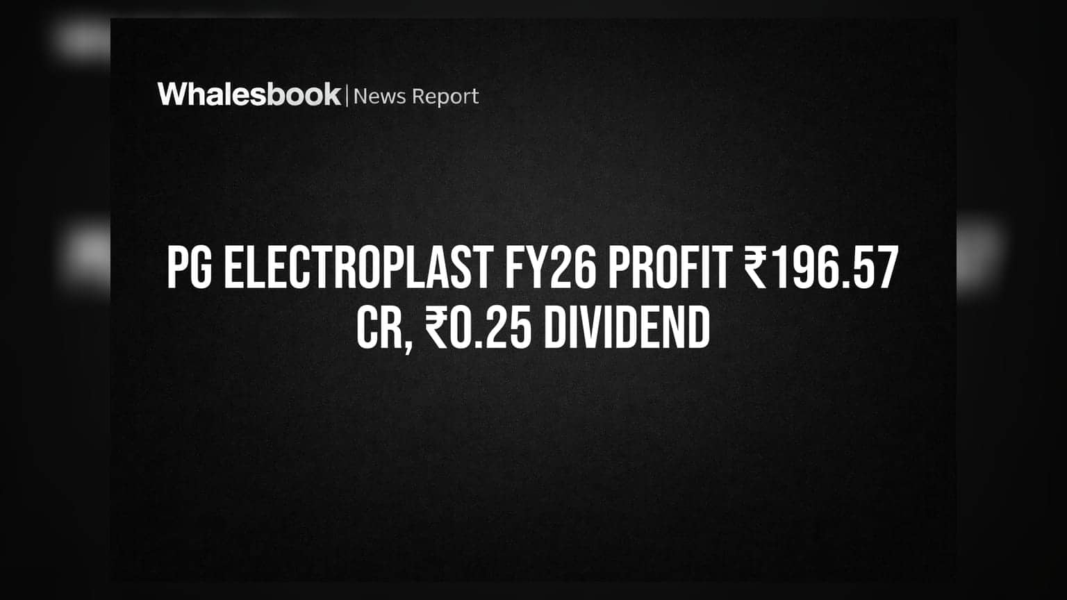 PG Electroplast Recommends ₹0.25 Dividend on Strong FY26 Profit
