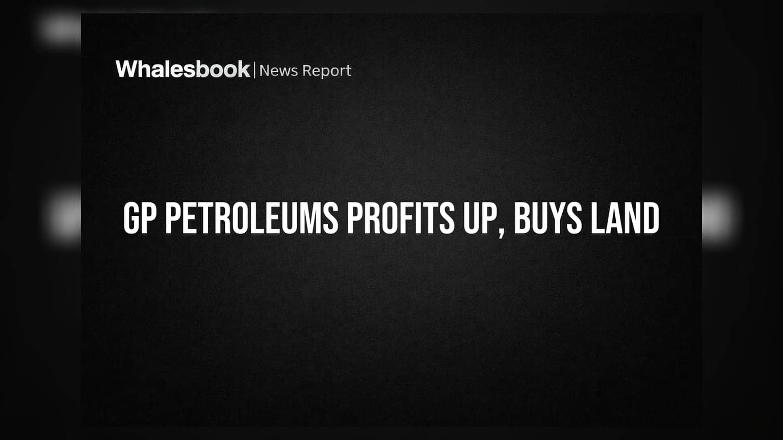 GP Petroleums Reports ₹26.47 Cr Profit, Buys Land for Expansion