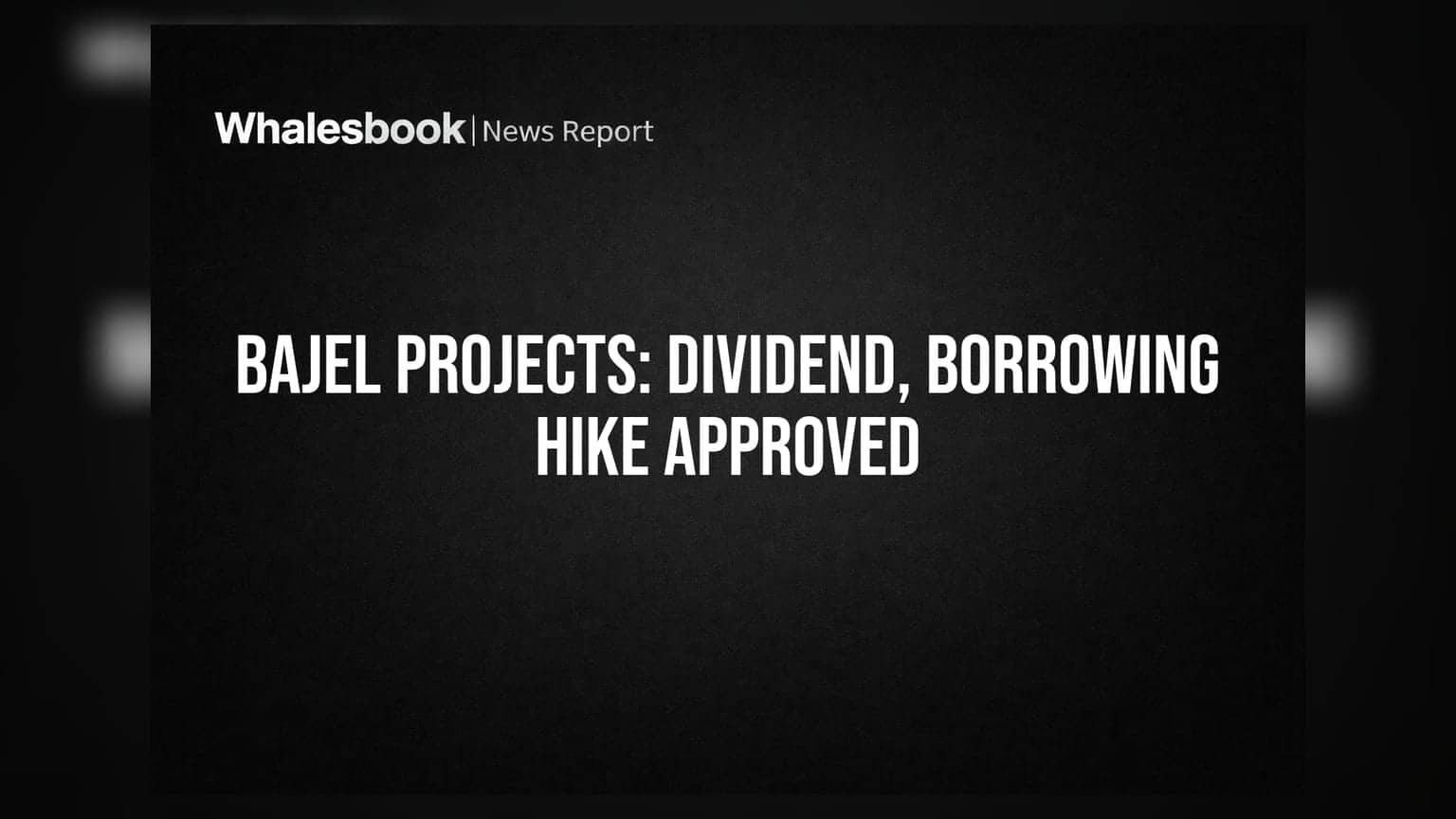Bajel Projects: कंपनीची मोठी झेप! कर्ज मर्यादा ₹5,000 कोटींपर्यंत वाढवली, शेअरधारकांना डिव्हिडंडचीही घोषणा