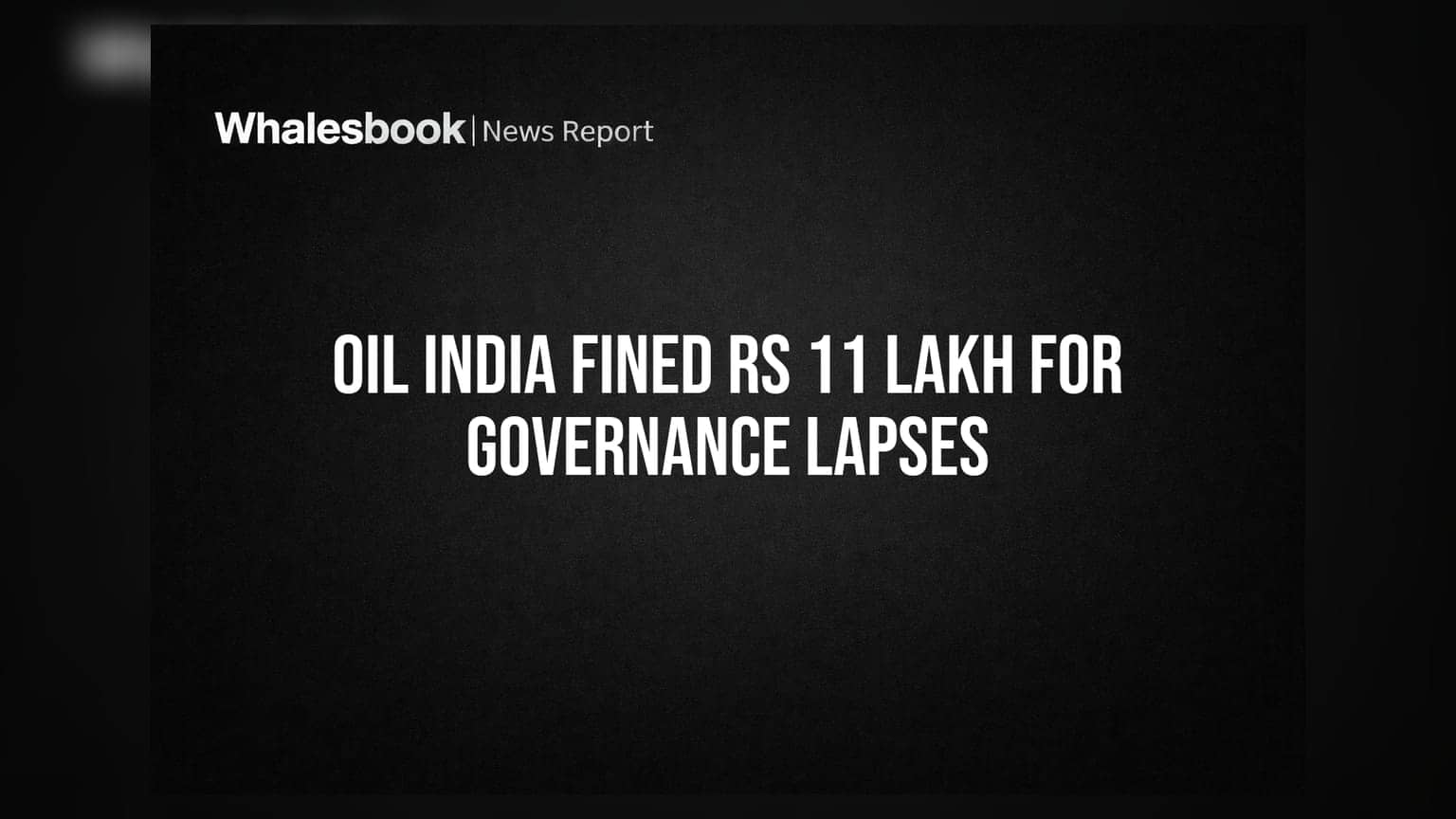 Oil India Fined Rs 11 Lakh by NSE, BSE for Board Compliance Lapses