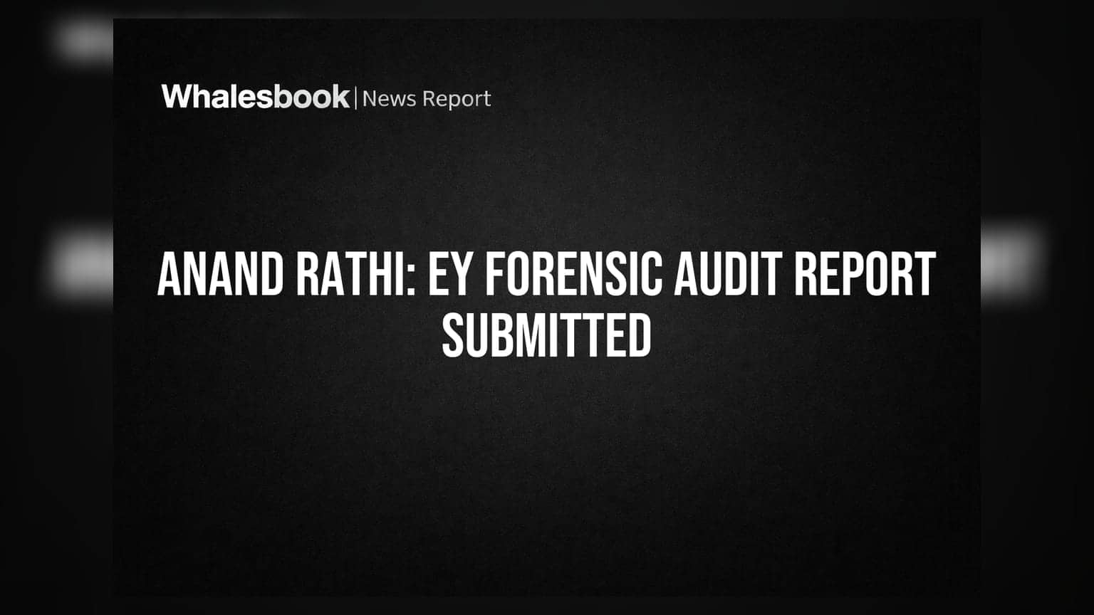 Anand Rathi Share and Stock Brokers Ltd Receives EY Forensic Audit Report