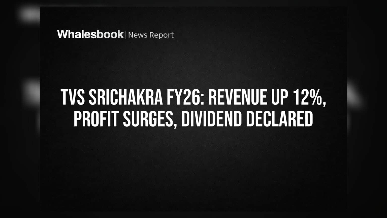 TVS Srichakra: FY26 मध्ये जोरदार कमाई, शेअरहोल्डर्सना मिळणार बंपर डिव्हिडंड!