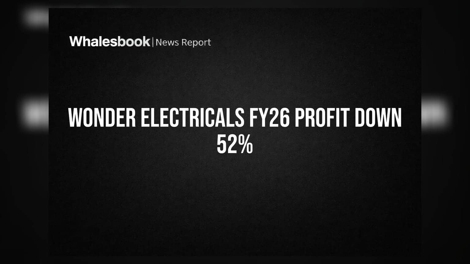 Wonder Electricals FY26 Revenue Down 26.8%, Profit Falls 52% to ₹9.11 Cr