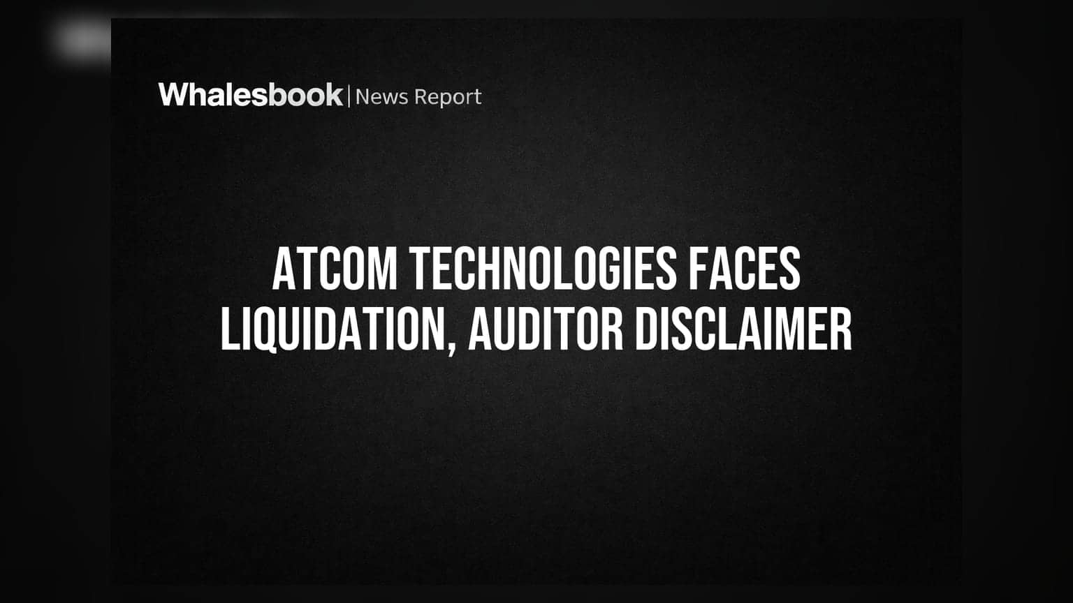 Atcom Technologies Posts FY26 Net Loss Amidst Liquidation Proceedings and Auditor Concerns
