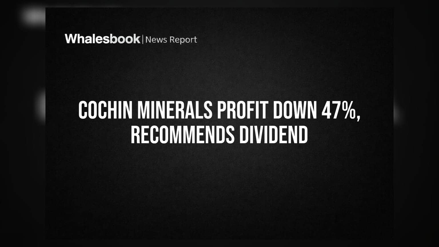 Cochin Minerals: லாபம் சரிவு! ஆனாலும் 80% டிவிடெண்ட் அறிவிப்பு!