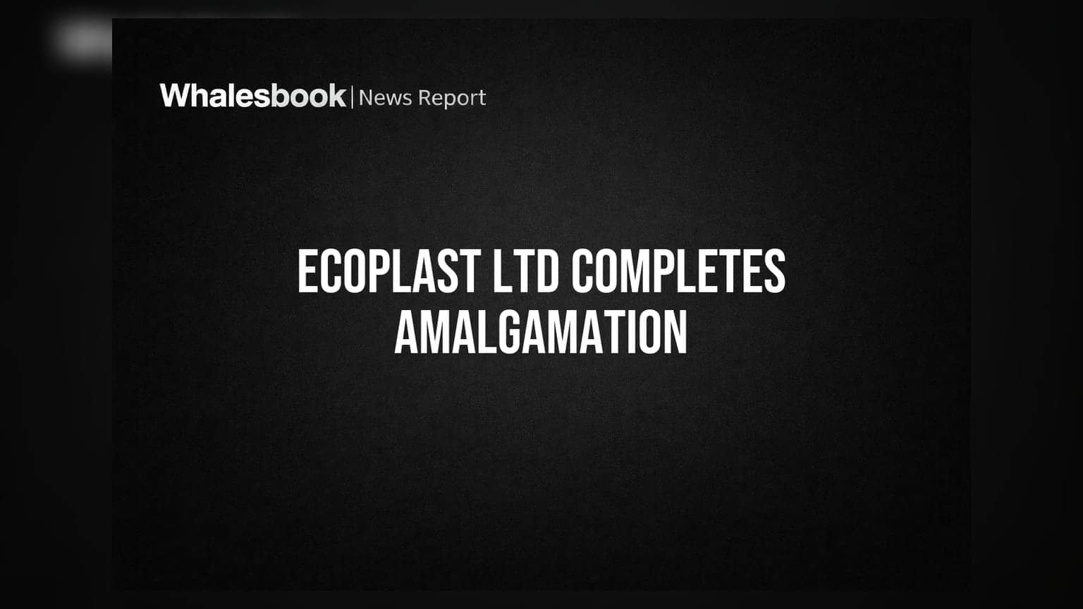 Ecoplast Limited: कुणाल प्लास्टिक्सचे विलीनीकरण पूर्ण! आता शेअर कॅपिटलमध्ये मोठी वाढ
