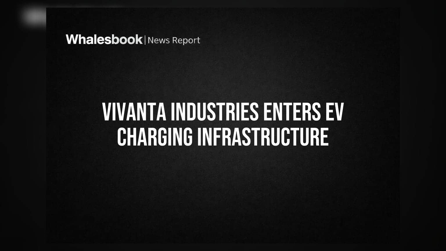 Vivanta Industries Ltd EV चार्जिंग इन्फ्रास्ट्रक्चर व्यवसायात उतरणार
