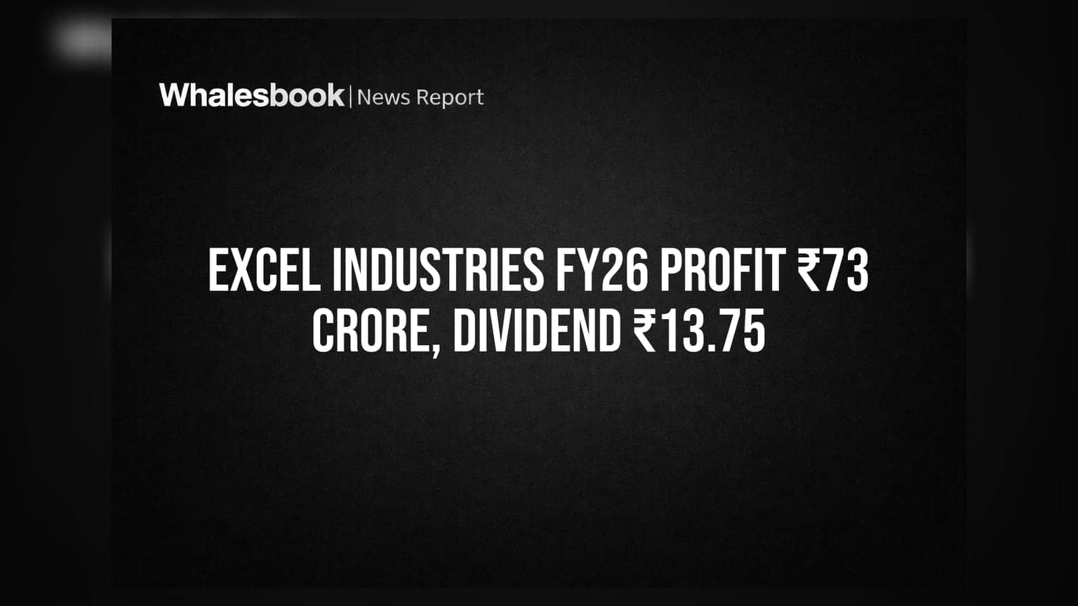 Excel Industries: ₹73 கோடி லாபம், ₹13.75 டிவிடெண்ட் அறிவிப்பு!
