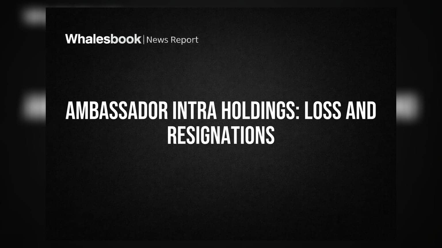 Ambassador Intra Holdings Reports Net Loss, Sees Auditor and Director Resignations