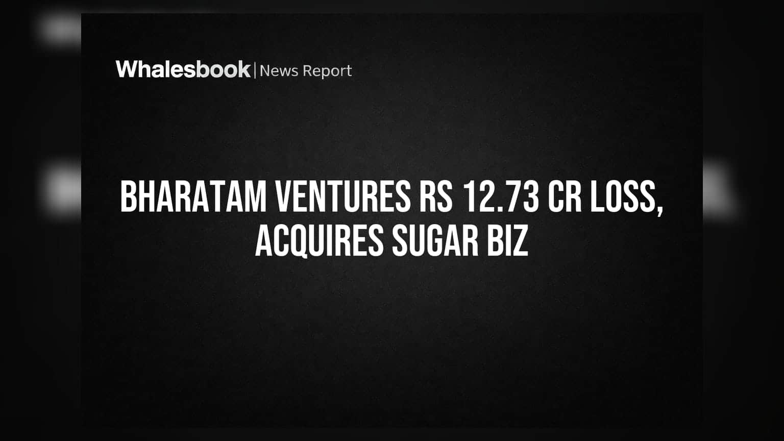 Bharatam Ventures: நஷ்டத்திலும் புதிய அவதாரம்! சர்க்கரை கம்பெனியை கைப்பற்றியதன் பின்னணி