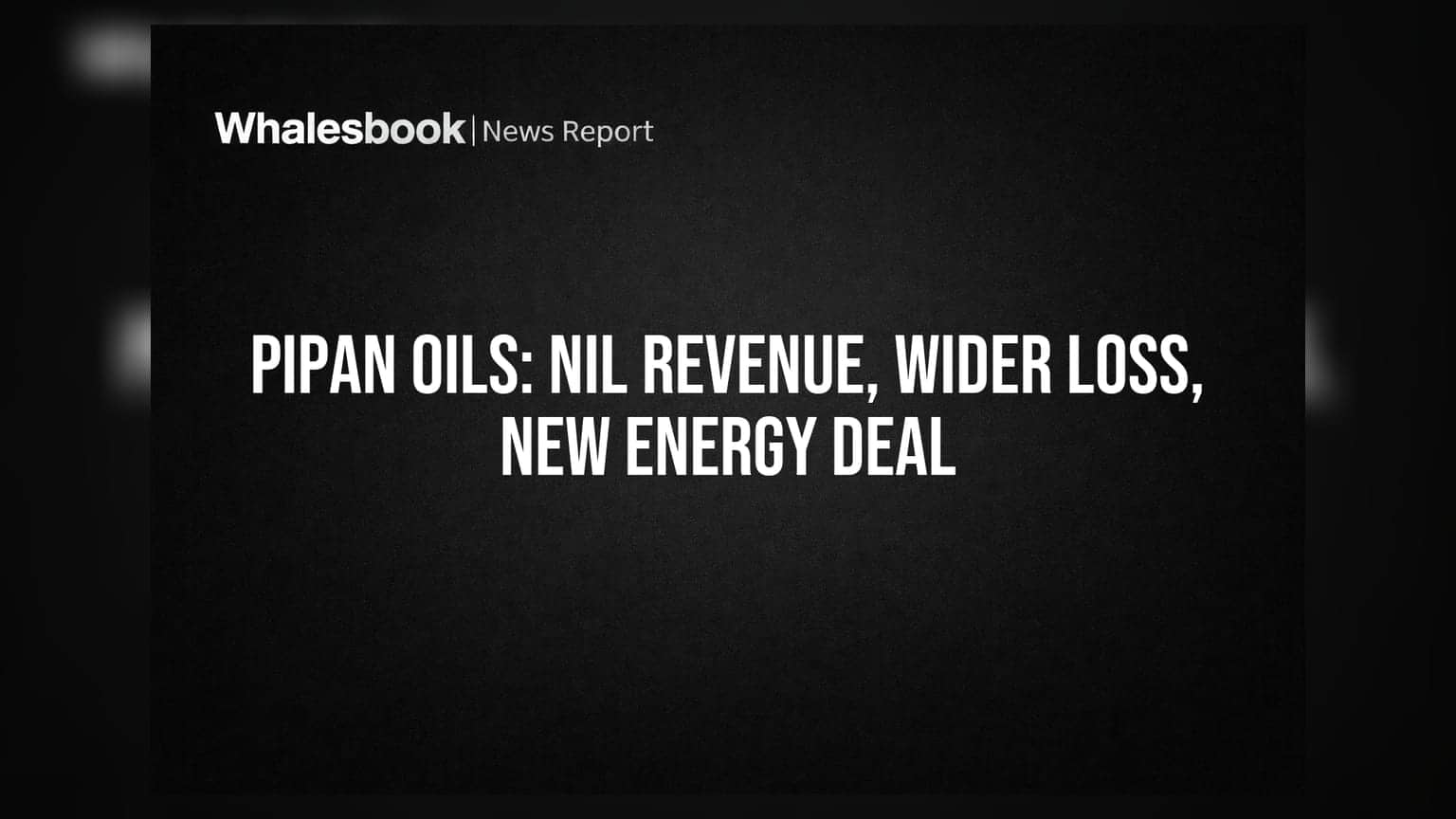 Pipan Oils Ltd. चे धाडसी पाऊल: महसूल शून्य, तोटा ₹2.07 कोटी; आता एनर्जी सेक्टरमध्ये एंट्री!