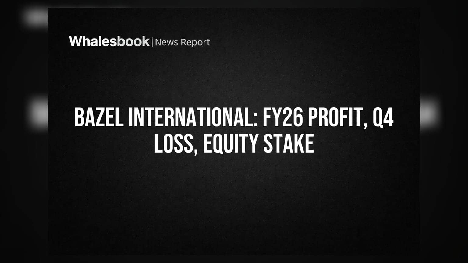 Bazel International Reports FY26 Profit, Posts Q4 Net Loss; Converts Loan to Equity